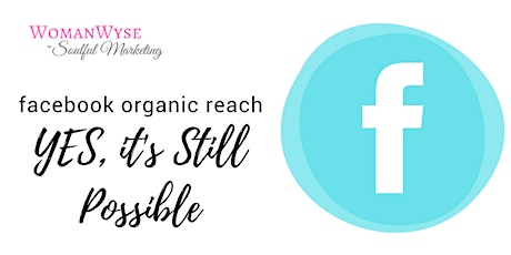Facebook Organic Reach - YES it's Still Possible! primary image
