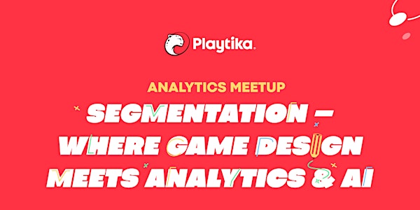 Analytics Meetup, Segmentation - Where Game Design Meets Analytics & AI
