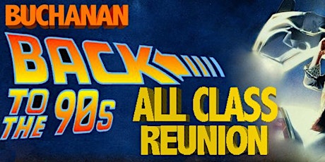 Buchanan High Back to the 90s All Class Reunion