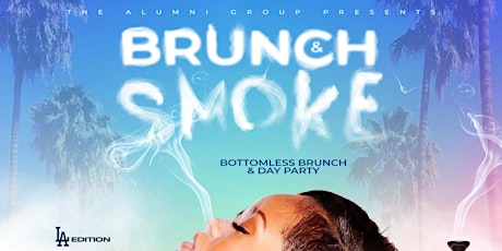 Brunch & Smoke - L.A. Bottomless Brunch & Day Party