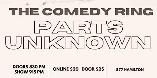 Comedy Ring Parts Unknown 915pm Live Stand-up Comedy