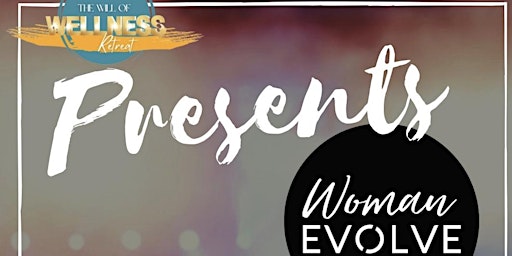 The Will of Wellness Retreat Takes the Woman Evolve Conference! primary image