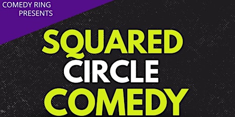 Comedy Ring Squared Circle Comedy 8pm Live Stand-up Comedy