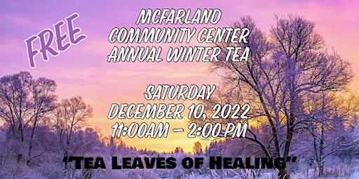 “Free” McFarland Community Center Annual Winter Tea