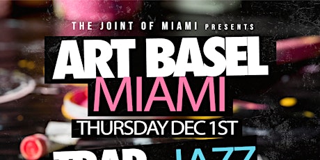 Art Basel Miami: Trap Jazz Paint + I Love R&B Thursdays Special Edition