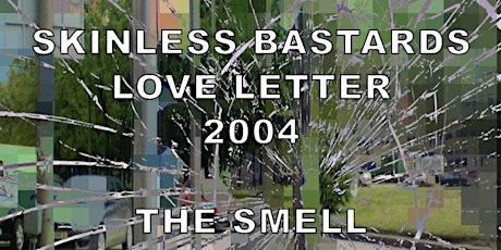 Skinless Bastards, Love Letter and 2004!