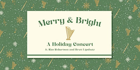Merry & Bright: A Holiday Concert ft. Kim Robertson and Brett Lipshutz