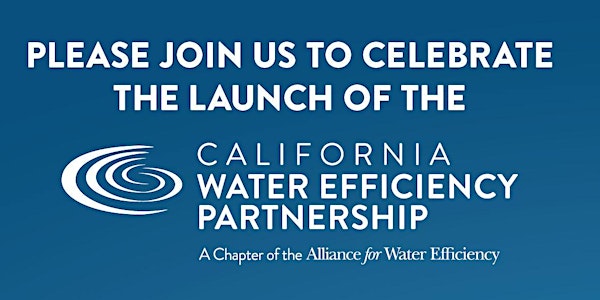 California Water Efficiency Partnership Launch Celebration and Dinner