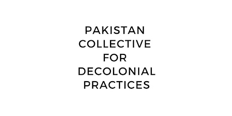 Pakistan Collective for Decolonial Practices Seminar