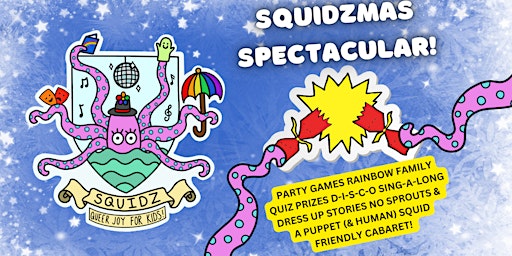 SQUIDZMAS SPECTACULAR! FREE FESTIVE EVENT&SHOW FOR LGBTQI+ RAINBOW FAMILIES