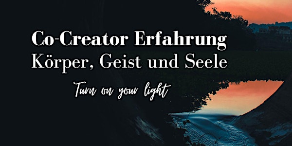 Co-Creator Erfahrung: Körper, Geist und Seele wahrnehmen