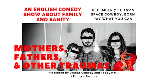 Mothers, Fathers, & Other Traumas: A Stand Up Comedy Show in English!