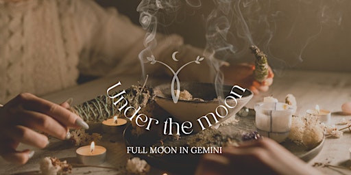 Under The Moon  Full Moon Ritual in Gemini