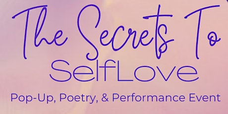 The Secrets To SelfLove: Pop-Up, Poetry & Performance Event