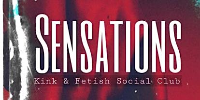 SENSATIONS Kink & Fetish Social Club