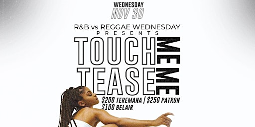 Touch me, tease me, (only free rod wave concert after party )