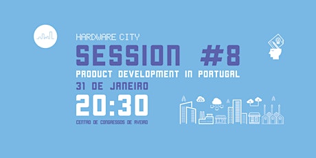 Imagem principal de Hardware City Session#8 | Product Development in Portugal