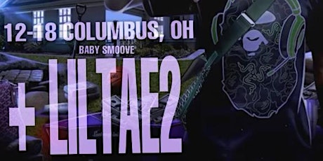 Baby Smoove  COLUMBUS w/Liltae2 & XUPERP exclusive Ticket Spots