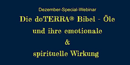 Webinar "Die doTERRA®Bibelöle - ihre emotionale & spirituelle Wirkung"