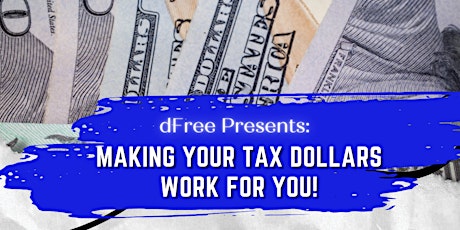 Making Your Tax Dollars Work For You primary image