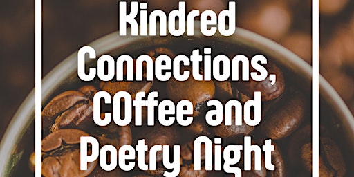 Kindred Connections, Coffee and Poetry Night