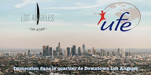 Visite guidée de Downtown LA avec l'UFE et Los Angeles Off Road