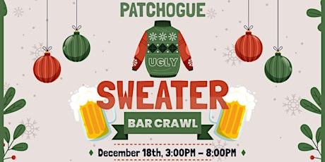 Patchogue Ugly Sweater Bar Crawl 12/18/22