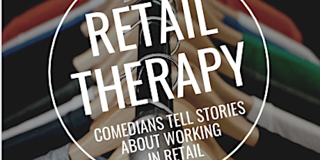 RETAIL THERAPY: COMEDY ABOUT WORKING IN RETAIL