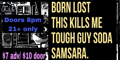 Born Lost + This Kills Me + Tough Guy Soda + Samsara. @ Grape Room 1/7