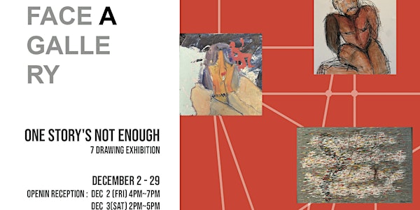 Gallery Opening - 7 person drawing show "One Story's Not Enough"  12/2 - 29