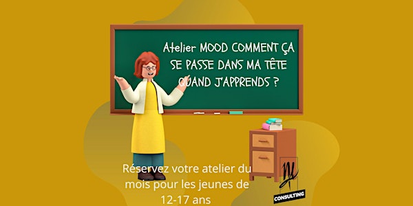 Atelier MOOD Comment ça se passe dans ma tête quand j'apprends ?