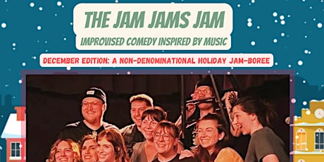 The Jam Jams Jam: Improvised Comedy Inspired by Music!