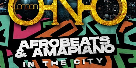 ONO LONDON - Afrobeats & Amapiano In The City