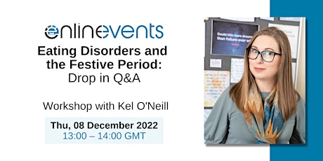 Eating Disorders and the Festive Period: Drop in Q&A - Kel O'Neill