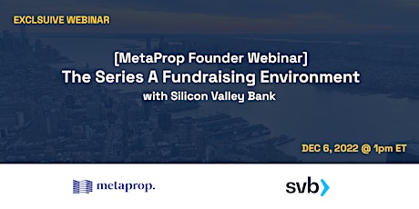 [MetaProp Founder Webinar] Series A Fundraising Environment with SVB