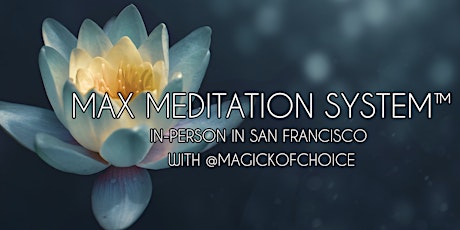 Max Meditation System™