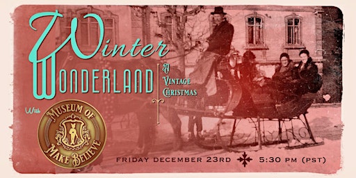 Winter Wonderland : A Vintage Christmas with Museum of Make Believe