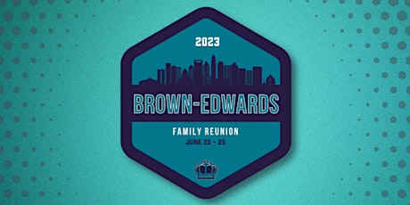 2023 Brown Edwards Family Reunion