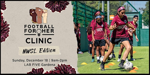 Football For Her Clinic | Dec. 18th 9am-2pm @ LAB FIVE GARDENA