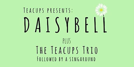 The Teacups presents: Daisybell primary image