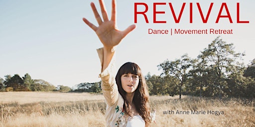 REVIVAL - Movement|Dance Retreat with Anne Marie Hogya at Stowel Lake Farm