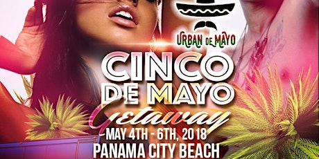 Urban De Mayo 2018 "Quick Beach Getaway" May 4th - 6th : Cinco De Mayo Weekend primary image