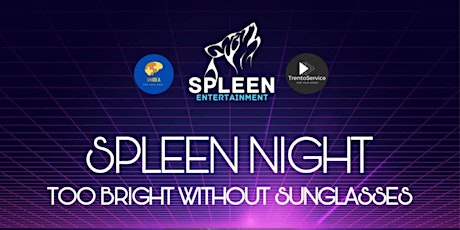 Spleen Night - Too bright without sunglasses