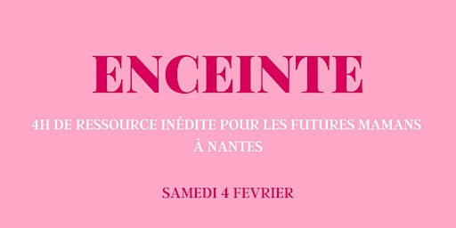 Enceinte - 4h de ressources inédites pour les futures mamans à Nantes