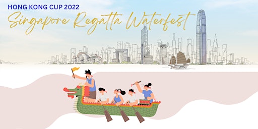 "Hong Kong Cup 2022" Dragon Boat Race at Singapore Regatta Waterfest