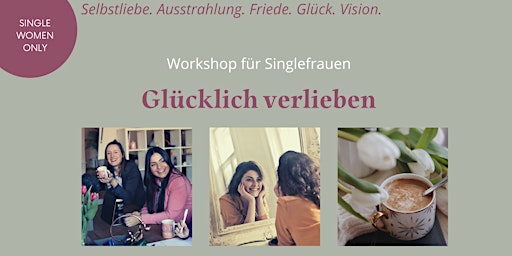 Glücklich verlieben I Workshop für Singlefrauen