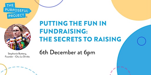 Putting the Fun in FUNdraising: The Secrets to Raising