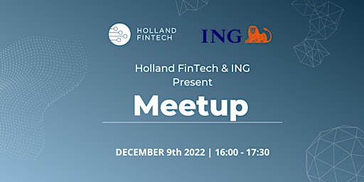 Holland Fintech & ING Meetup |December 2022