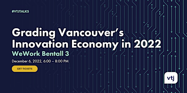 #vtjtalks: Grading Vancouver’s Innovation Economy in 2022