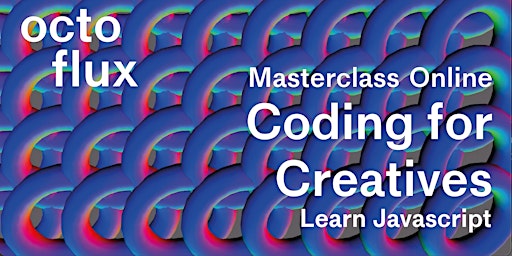 Coding for Creatives - Masterclass  - 13-15 Dec
